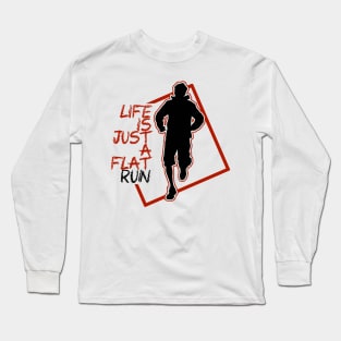 "life is just a flat run" qoute themed graphic design by ironpalette Long Sleeve T-Shirt